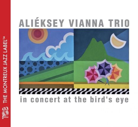Alieksey Vianna (geb. 1975): In Concert At The Bird's Eye 2013, CD