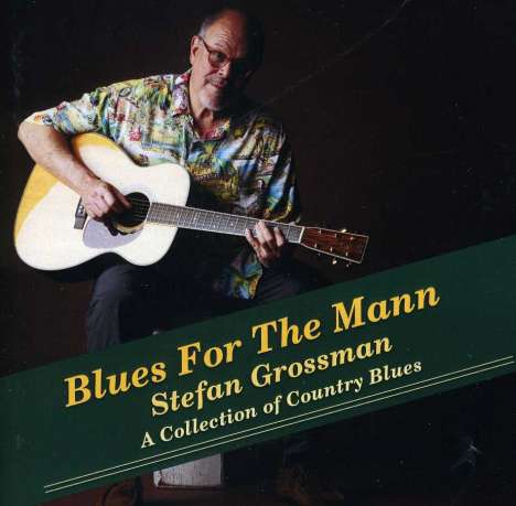 Stefan Grossman: Blues For The Mann, CD