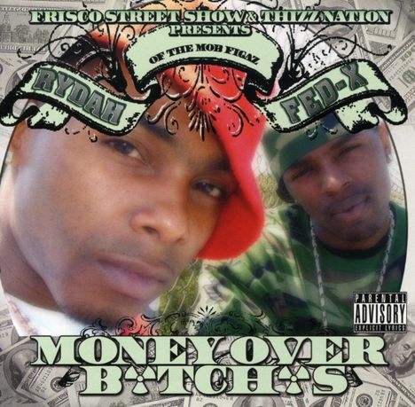 Fed-X &amp; Rydah: Money Ova Bitches, CD