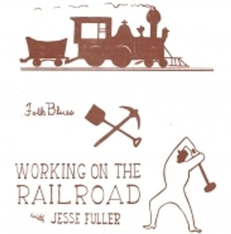 Jesse Fuller: Working On The Railroad, Single 10"