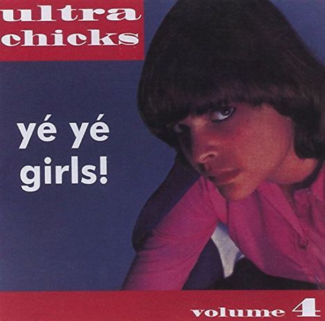 Ultra Chicks: Yé Yé Girls (Volume 4), CD