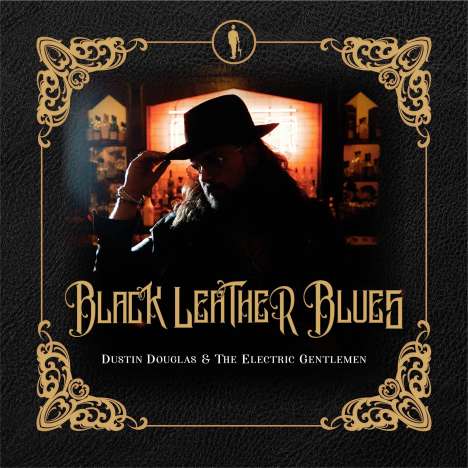 Dustin Douglas &amp; The  Electric Gentlemen: Black Leather Blues, CD