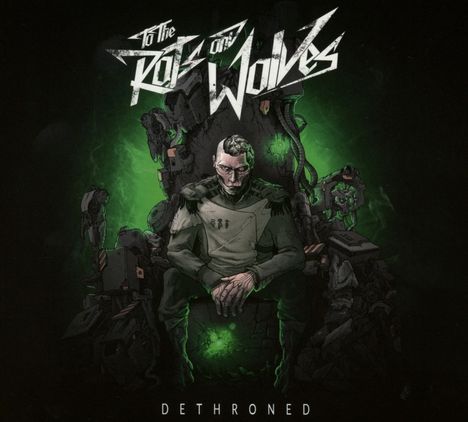 To The Rats And Wolves: Dethroned, CD