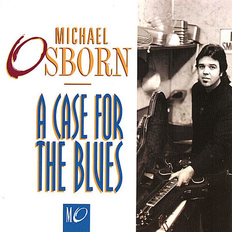 Michael Osborn: Case For The Blues, CD