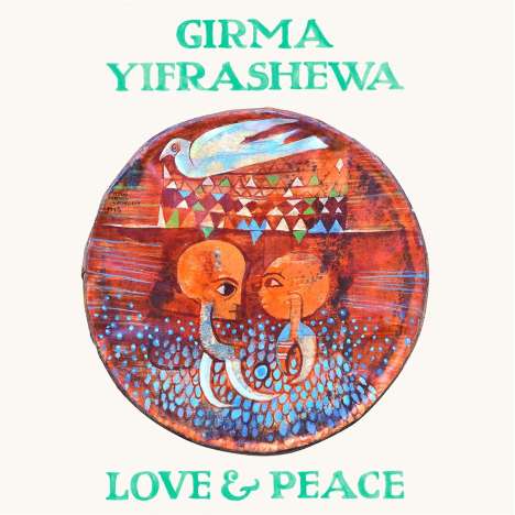 Girma Yifrashewa (geb. 1967): Love and Peace (180g), LP