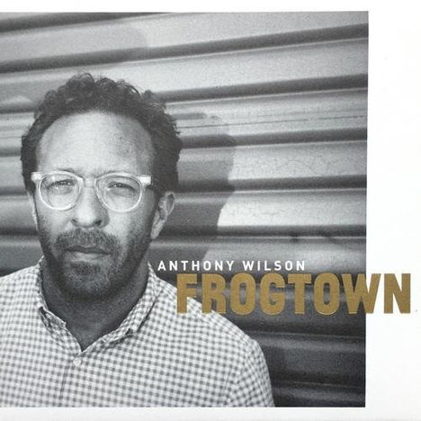 Anthony Wilson (geb. 1968): Frogtown, CD