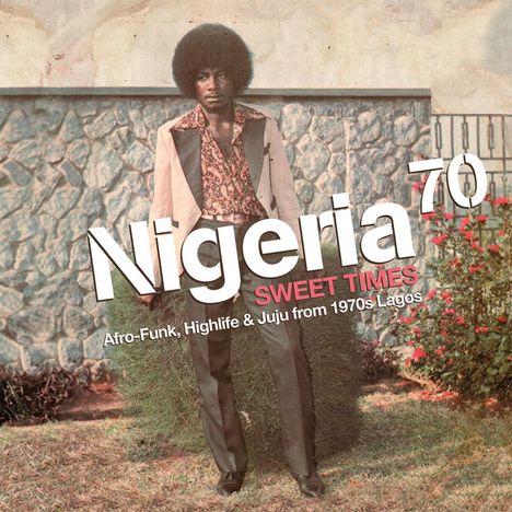 Nigeria 70 Vol.3 - Sweet Times - Afro-Funk, Highlife &amp; Juju From 1970s Lagos, 2 LPs