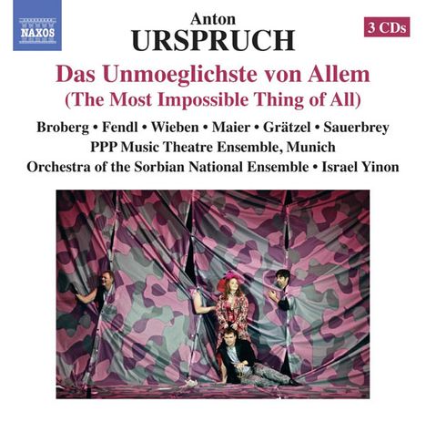 Anton Urspruch (1850-1907): Das Unmöglichste von Allem (1897), 3 CDs