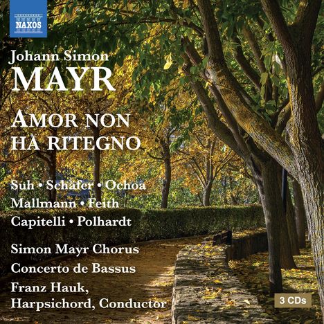 Johann Simon (Giovanni Simone) Mayr (1763-1845): Amor Non Ha Ritegno, 3 CDs