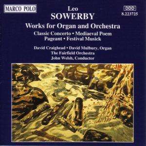 Leo Sowerby (1895-1968): Werke für Orgel &amp; Orchester, CD