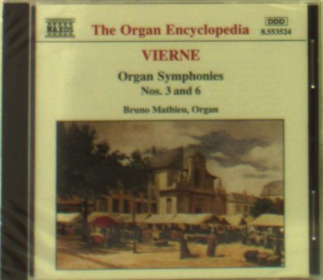 Louis Vierne (1870-1937): Orgelsymphonien Nr.3 &amp; 6, CD