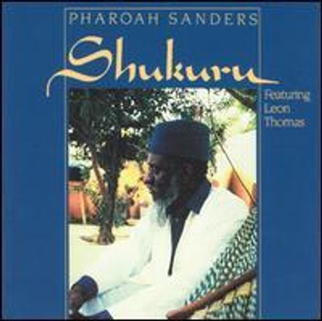 Pharoah Sanders (1940-2022): Shukuru, CD
