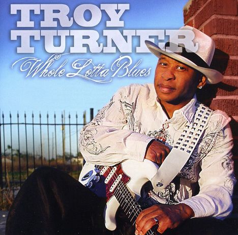 Troy Turner: Whole Lotta Blues, CD