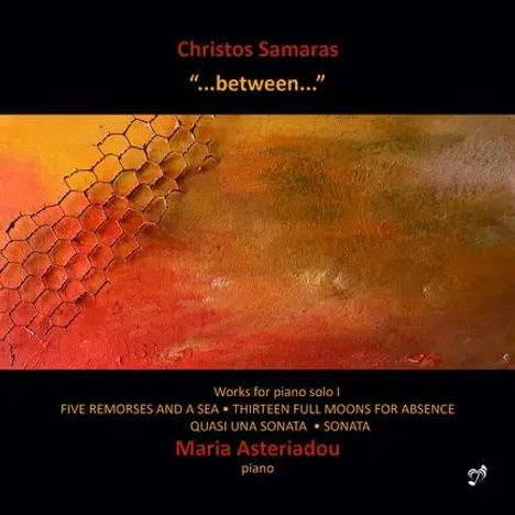 Christos Samaras, "...between...". Klavierwerke von Maria Asteriadou. Hintergrund in rot-orange mit Wabenmuster.