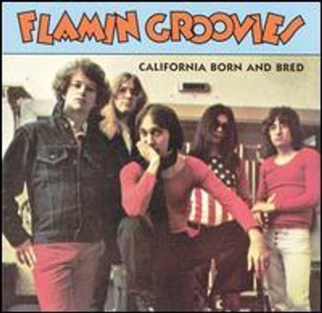 The Flamin' Groovies: California Born &amp; Breed, CD