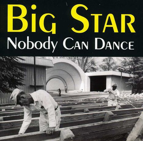 Big Star: Nobody Can Dance, CD
