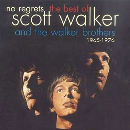 Scott Walker &amp; The Walker Brothers: No Regrets: The Best Of Scott Walker And The Walker Brothers, CD