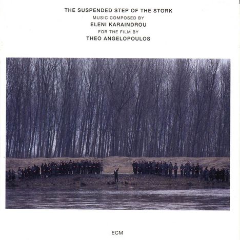 Eleni Karaindrou (geb. 1939): The Suspended Step Of The Stork, CD