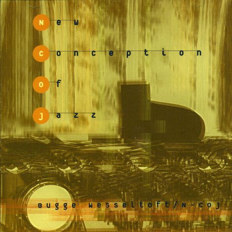 Bugge Wesseltoft (geb. 1964): New Conception Of Jazz, CD