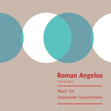 Roman Angelos: Music For Underwater Supermarkets (Turquoise VInyl), LP