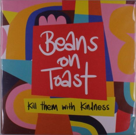„Beans on Toast“ und „Kill them with Kindness“ stehen auf buntem, abstraktem Hintergrund.