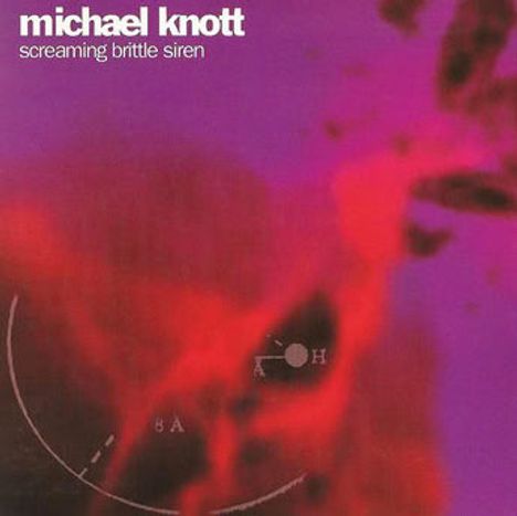 Text: "michael knott, screaming brittle siren". Hintergrund abstrakt in Rot- und Lilatönen.