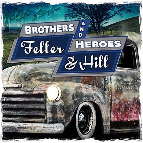 Feller &amp; Hill: Brothers &amp; Heroes, CD