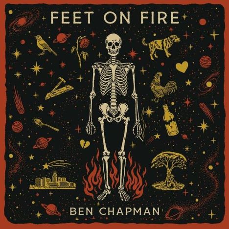 "FEET ON FIRE", "BEN CHAPMAN". Ein Skelett steht in Flammen, umgeben von verschiedenen Symbolen wie Planeten und Tieren.