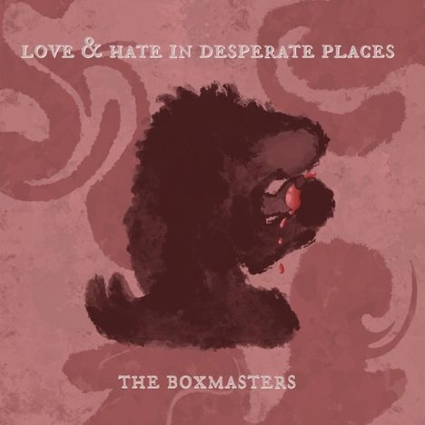 The Boxmasters: Love &amp; Hate In Desperate Places, LP
