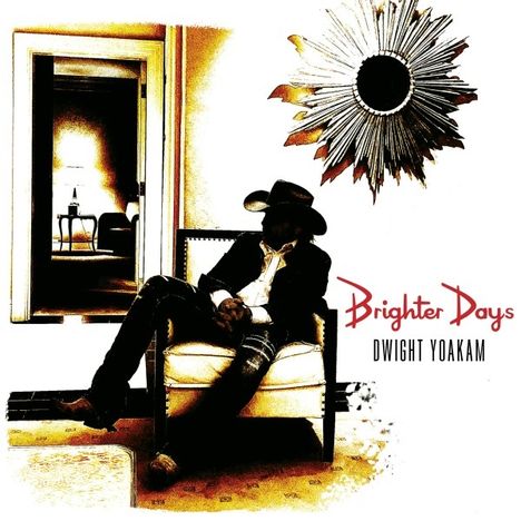 Dwight Yoakam: Brighter Days, CD