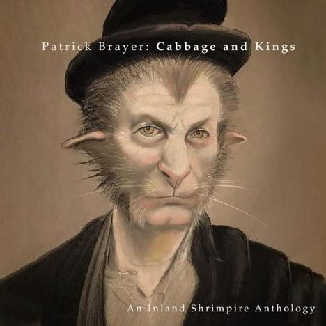 Patrick Brayer: Cabbage And Kings: An Inland Shrimpere Anthology, CD