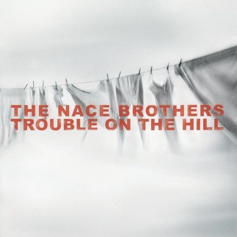 Nace Brothers Band: Trouble On The Hill, CD