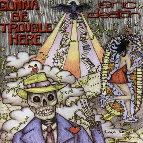 Eric Deaton: Gonna Be Trouble Here, CD