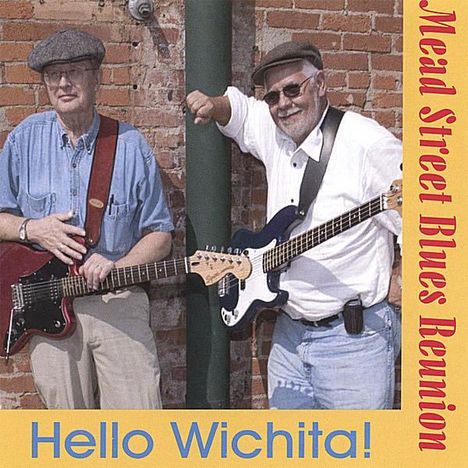 Mead Street Blues Reunion: Hello Wichita, CD