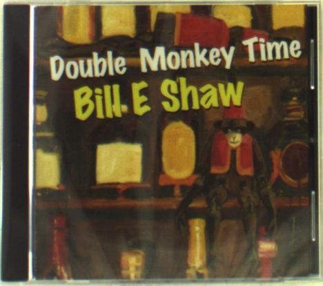 Bill E Shaw: Double Monkey Time, CD