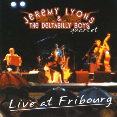 Jeremy Lyons &amp; The Deltabilly: Live At Fribourg, CD