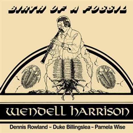 Wendell Harrison (geb. 1942): Birth Of A Fossil (Reissue) 180g) (Limited Edition), LP