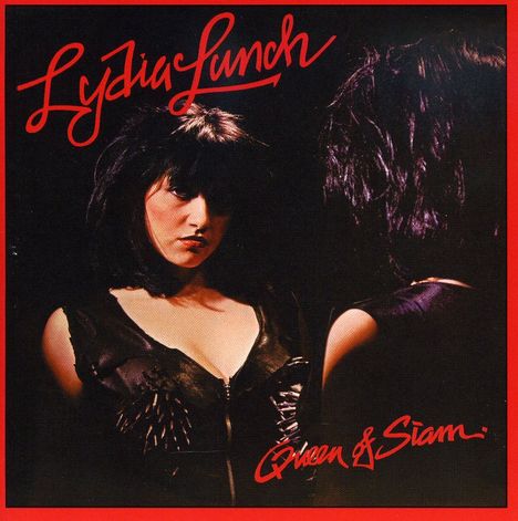 Lydia Lunch: Queen Of Siam, CD