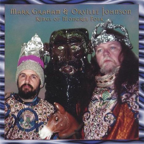 Mark Graham &amp; Orville Johnson: Kings Of Mongrel Folk, CD