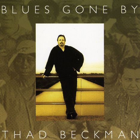 Thad Beckman: Blues Gone By, CD