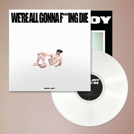 Sick Joy: We're All Gonna F***ing Die (White Vinyl), LP
