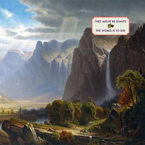 Text: "They Might Be Giants, The World is to Dig". Gemälde einer weiten Landschaft mit Bergen, Wasserfall und Bäumen.