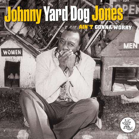 Johnny 'yard Dog' Jones: Ain't Gonna Worry, CD