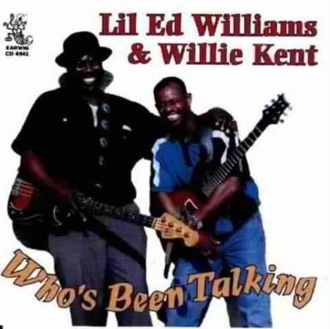 Lil Ed Williams &amp; Willie Kent: Who's Been Talking, CD