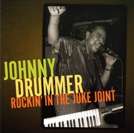 Johnny Drummer: Rockin In The Juke Joint, CD