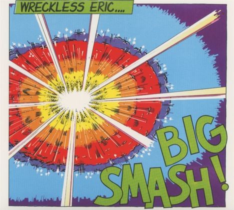 Wreckless Eric: Big Smash (+Bonus), CD