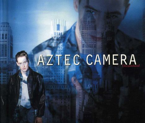 Aztec Camera: Dreamland (Deluxe Edition), 2 CDs