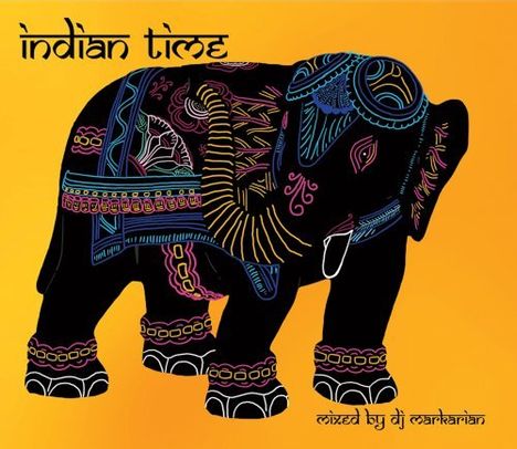 Text: "indian time" und "mixed by dj markarian". Eine bunte Illustration eines Elefanten auf orangem Hintergrund.