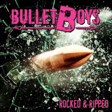 Bullet Boys: Rocked &amp; Ripped, CD