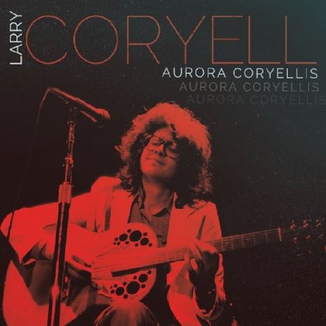 Larry Coryell (1943-2017): Aurora Coryellis, 3 CDs
